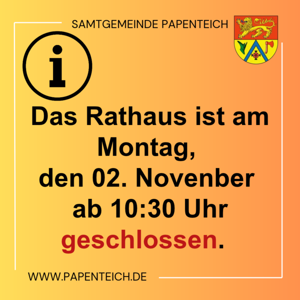Bild vergr&ouml;&szlig;ern: Rathaus am 02.11.2026 ab 10:30 geschlossen.